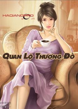 Đọc truyện Quan Lộ Thương Đồ Online, tải ebook Quan Lộ Thương Đồ Full PRC