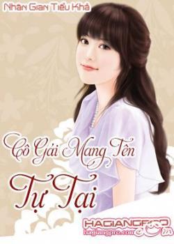 Đọc truyện Cô Gái Mang Tên Tự Tại Online, tải ebook Cô Gái Mang Tên Tự Tại Full PRC