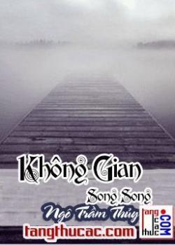 Đọc truyện Không Gian Song Song Online, tải ebook Không Gian Song Song Full PRC