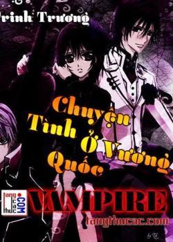 Đọc truyện  Chuyện Tình Ở Vương Quốc Vampire Online, tải ebook  Chuyện Tình Ở Vương Quốc Vampire Full PRC