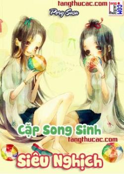 Đọc truyện Cặp Song Sinh Siêu Nghịch Online, tải ebook Cặp Song Sinh Siêu Nghịch Full PRC