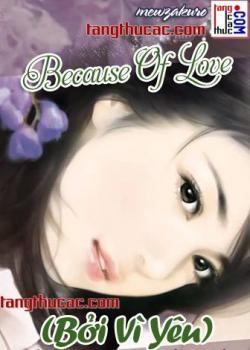 Đọc truyện Because Of Love(Bởi Vì Yêu) Online, tải ebook Because Of Love(Bởi Vì Yêu) Full PRC