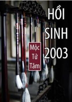Đọc truyện Hồi Sinh 2003 Online, tải ebook Hồi Sinh 2003 Full PRC