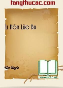Đọc truyện Li Hôn Lão Ba Online, tải ebook Li Hôn Lão Ba Full PRC