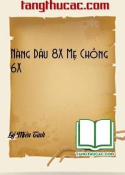 Đọc truyện Nàng Dâu 8X Mẹ Chồng 6X Online, tải ebook Nàng Dâu 8X Mẹ Chồng 6X Full PRC