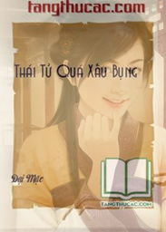 Đọc truyện Thái Tử Quá Xấu Bụng Online, tải ebook Thái Tử Quá Xấu Bụng Full PRC