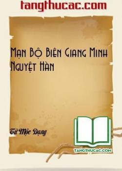 Đọc truyện Mạn Bộ Biên Giang Minh Nguyệt Hàn Online, tải ebook Mạn Bộ Biên Giang Minh Nguyệt Hàn Full PRC