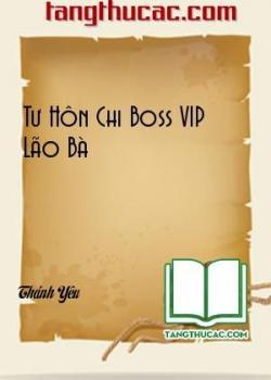 Tư Hôn Chi Boss VIP Lão Bà