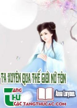 Đọc truyện Ta Xuyên Qua Thế Giới Nữ Tôn Online, tải ebook Ta Xuyên Qua Thế Giới Nữ Tôn Full PRC