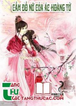 Đọc truyện Cầm Đồ Nữ Của Ác Hoàng Tử Online, tải ebook Cầm Đồ Nữ Của Ác Hoàng Tử Full PRC