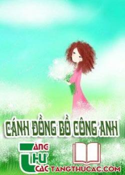 Đọc truyện Cánh Đồng Bồ Công Anh Online, tải ebook Cánh Đồng Bồ Công Anh Full PRC
