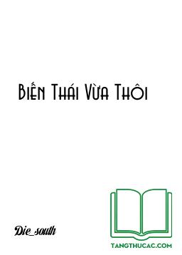 Đọc truyện Biến Thái Vừa Thôi Online, tải ebook Biến Thái Vừa Thôi Full PRC