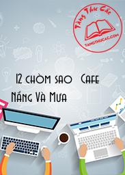 Đọc truyện [12 chòm sao] Cafe Nắng Và Mưa Online, tải ebook [12 chòm sao] Cafe Nắng Và Mưa Full PRC