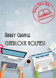 Đọc truyện Abbey Grange (SHERLOCK HOLMES) Online, tải ebook Abbey Grange (SHERLOCK HOLMES) Full PRC