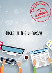 Angle In The Shadow