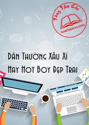 Đọc truyện Dân Thường Xấu Xí Hay Hot Boy Đẹp Trai Online, tải ebook Dân Thường Xấu Xí Hay Hot Boy Đẹp Trai Full PRC