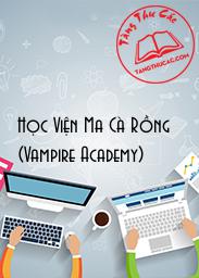 Đọc truyện Học Viện Ma Cà Rồng (Vampire Academy) Online, tải ebook Học Viện Ma Cà Rồng (Vampire Academy) Full PRC