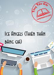 Đọc truyện Ice Angels (Thiên thần băng giá) Online, tải ebook Ice Angels (Thiên thần băng giá) Full PRC