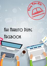 Đọc truyện Khi Naruto Dùng Facebook Online, tải ebook Khi Naruto Dùng Facebook Full PRC