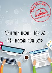 Đọc truyện Kính vạn hoa - Tập 32 - Bên ngoài cửa lớp Online, tải ebook Kính vạn hoa - Tập 32 - Bên ngoài cửa lớp Full PRC