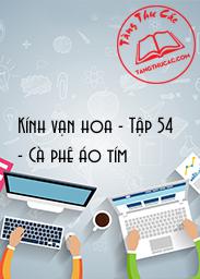 Đọc truyện Kính vạn hoa - Tập 54 - Cà phê áo tím Online, tải ebook Kính vạn hoa - Tập 54 - Cà phê áo tím Full PRC