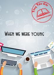 When we were young