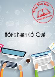 Đọc truyện Hồng Nhan Cổ Quái Online, tải ebook Hồng Nhan Cổ Quái Full PRC