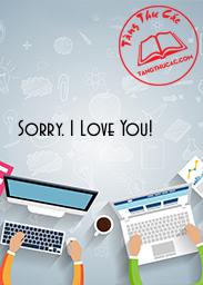 Sorry. I Love You!
