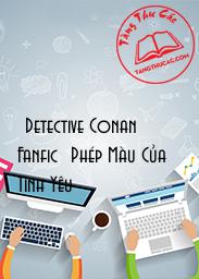 [Detective Conan Fanfic] Phép Màu Của Tình Yêu