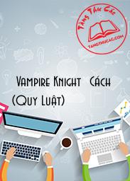 [Vampire Knight] Cách (Quy Luật)
