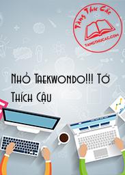 Đọc truyện Nhỏ Taekwondo!!! Tớ Thích Cậu Online, tải ebook Nhỏ Taekwondo!!! Tớ Thích Cậu Full PRC