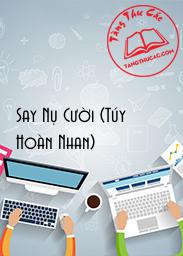 Đọc truyện Say Nụ Cười (Túy Hoàn Nhan) Online, tải ebook Say Nụ Cười (Túy Hoàn Nhan) Full PRC