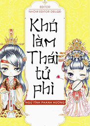 Đọc truyện Khó Làm Thái Tử Phi Online, tải ebook Khó Làm Thái Tử Phi Full PRC