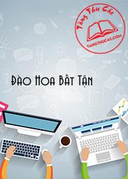 Đọc truyện Đào Hoa Bất Tận Online, tải ebook Đào Hoa Bất Tận Full PRC