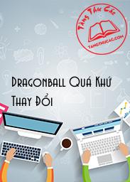Dragonball Quá Khứ Thay Đổi