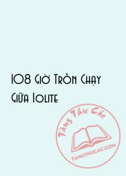 Đọc truyện 108 Giờ Trốn Chạy Giữa Iolite Online, tải ebook 108 Giờ Trốn Chạy Giữa Iolite Full PRC