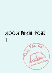 Bloody Pascali Roses II