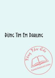 Đọc truyện Đừng Tìm Em Darling Online, tải ebook Đừng Tìm Em Darling Full PRC