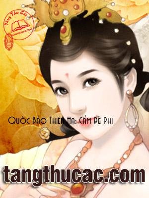 Đọc truyện Quốc Bảo Thiên Hạ: Cẩm Đế Phi Online, tải ebook Quốc Bảo Thiên Hạ: Cẩm Đế Phi Full PRC