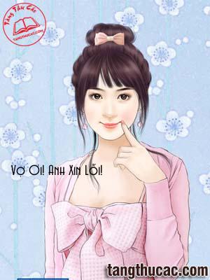 Đọc truyện Vợ Ơi! Anh Xin Lỗi! Online, tải ebook Vợ Ơi! Anh Xin Lỗi! Full PRC