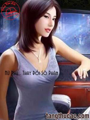 Đọc truyện Nữ Phụ... Thay Đổi Số Phận Online, tải ebook Nữ Phụ... Thay Đổi Số Phận Full PRC