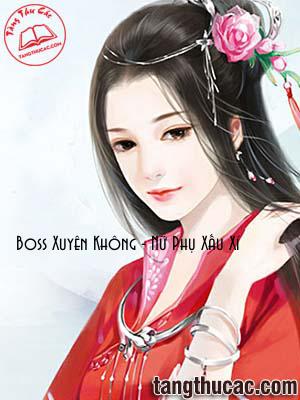 Đọc truyện Boss Xuyên Không - Nữ Phụ Xấu Xí Online, tải ebook Boss Xuyên Không - Nữ Phụ Xấu Xí Full PRC