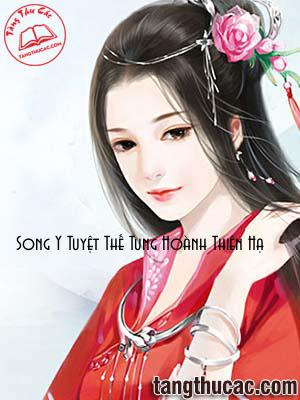 Đọc truyện Song Y Tuyệt Thế Tung Hoành Thiên Hạ Online, tải ebook Song Y Tuyệt Thế Tung Hoành Thiên Hạ Full PRC