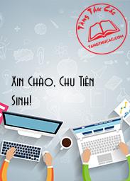 Đọc truyện Xin Chào, Chu Tiên Sinh! Online, tải ebook Xin Chào, Chu Tiên Sinh! Full PRC
