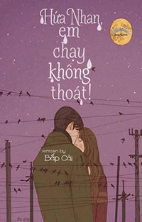 Đọc truyện Hứa Nhan, Em Chạy Không Thoát! Online, tải ebook Hứa Nhan, Em Chạy Không Thoát! Full PRC