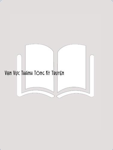 Đọc truyện Vạn Vực Thánh Tông Kỳ Truyện Online, tải ebook Vạn Vực Thánh Tông Kỳ Truyện Full PRC