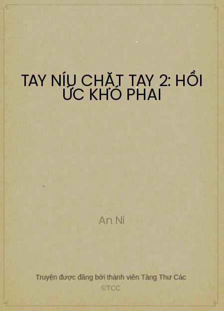 Đọc truyện Tay Níu Chặt Tay 2: Hồi Ức Khó Phai Online, tải ebook Tay Níu Chặt Tay 2: Hồi Ức Khó Phai Full PRC