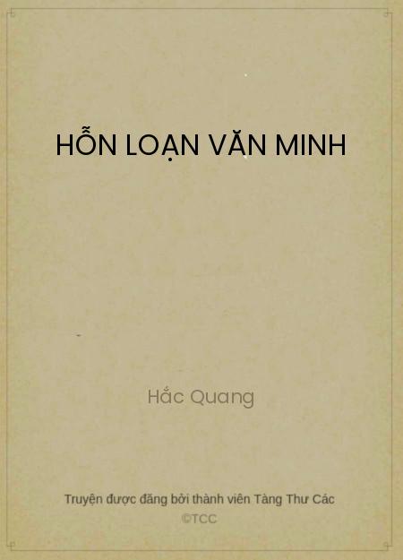 Đọc truyện Hỗn Loạn Văn Minh Online, tải ebook Hỗn Loạn Văn Minh Full PRC