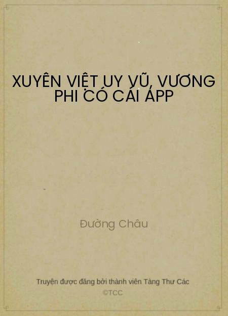 Xuyên Việt Uy Vũ, Vương Phi Có Cái APP