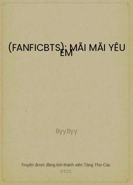 Đọc truyện (Fanficbts): Mãi Mãi Yêu Em Online, tải ebook (Fanficbts): Mãi Mãi Yêu Em Full PRC